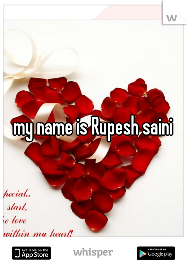 my name is Rupesh saini