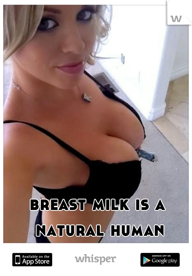 breast milk is a natural human growth hormone