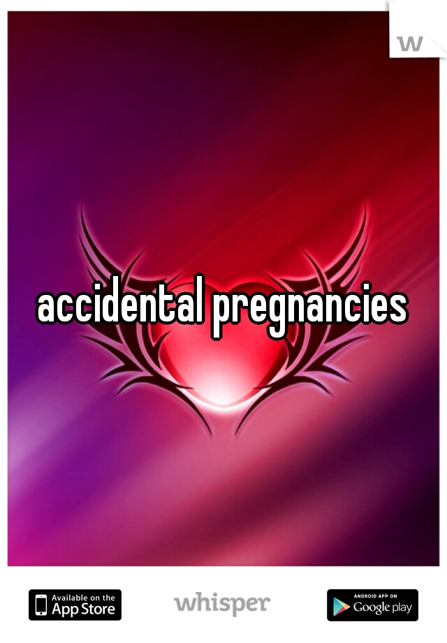 accidental pregnancies