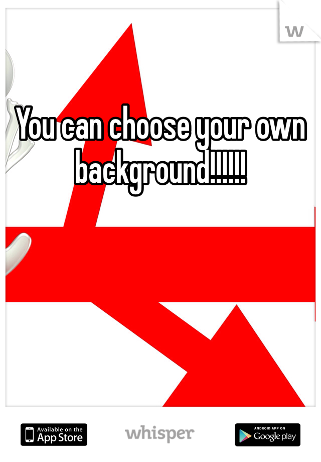 You can choose your own background!!!!!!