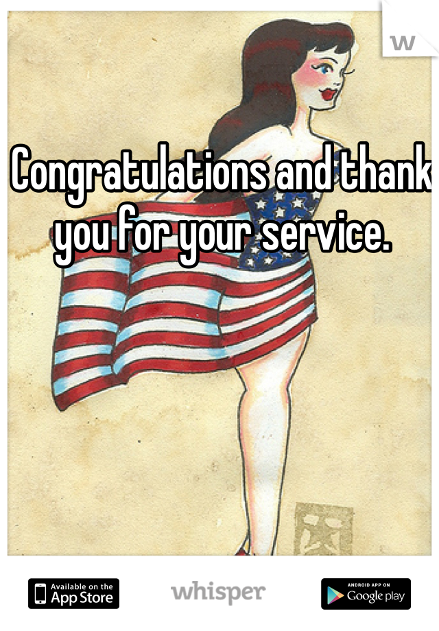 Congratulations and thank you for your service.