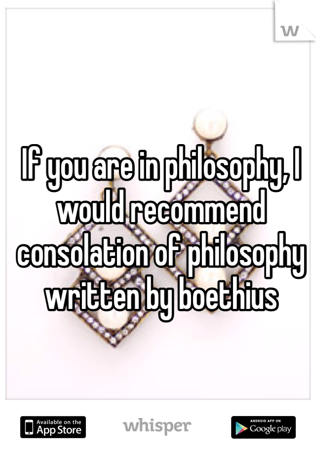If you are in philosophy, I would recommend consolation of philosophy written by boethius

  
