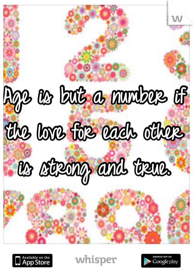 Age is but a number if the love for each other is strong and true.