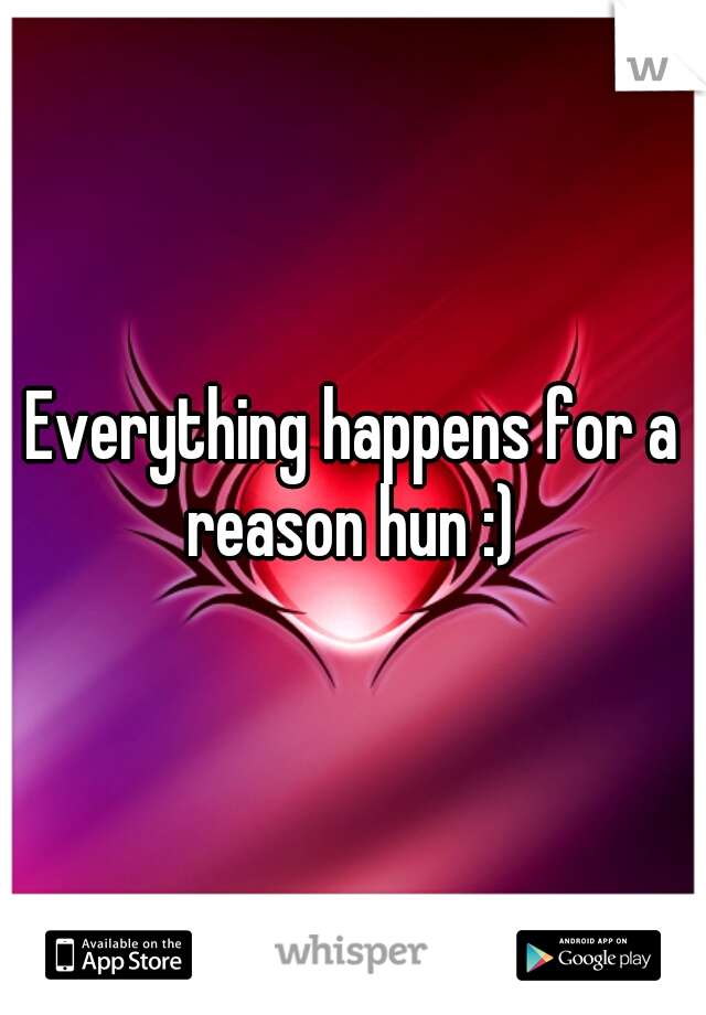 Everything happens for a reason hun :) 