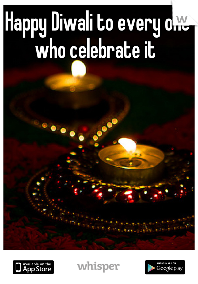 Happy Diwali to every one who celebrate it 