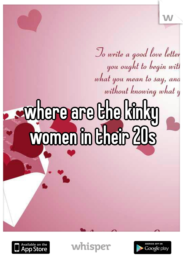 where are the kinky women in their 20s