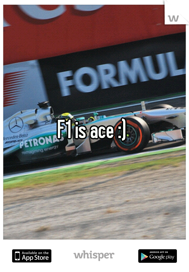 F1 is ace :) 
