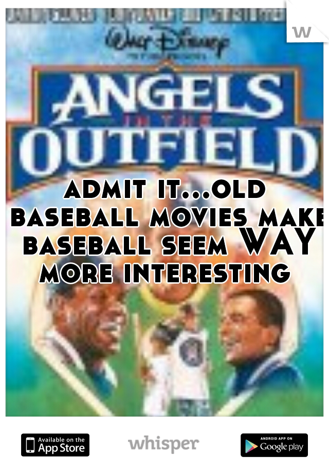 admit it...old baseball movies make baseball seem WAY more interesting 