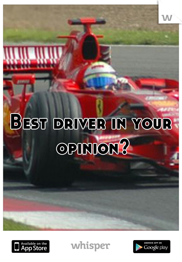 Best driver in your opinion?