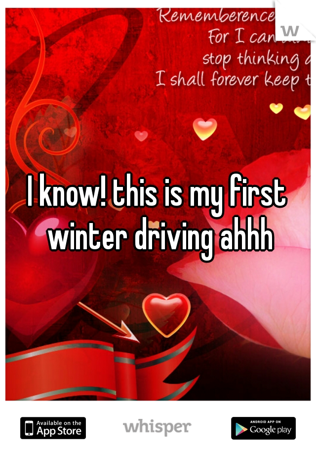 I know! this is my first winter driving ahhh