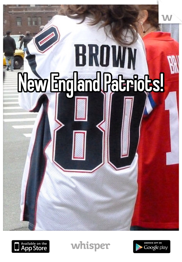 New England Patriots!