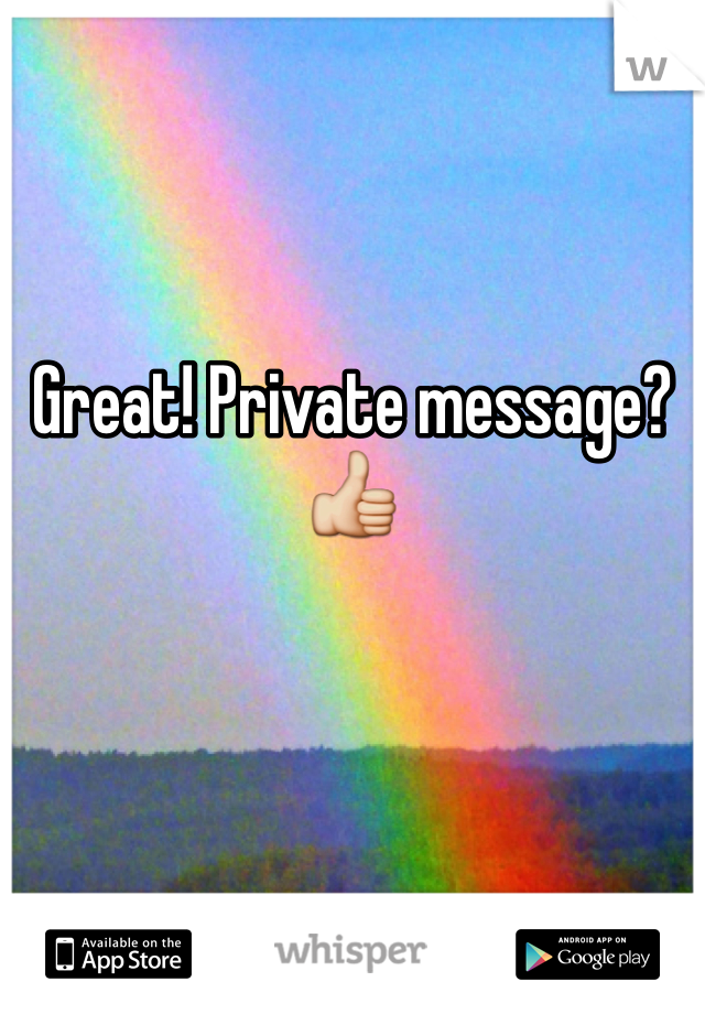 Great! Private message? 👍