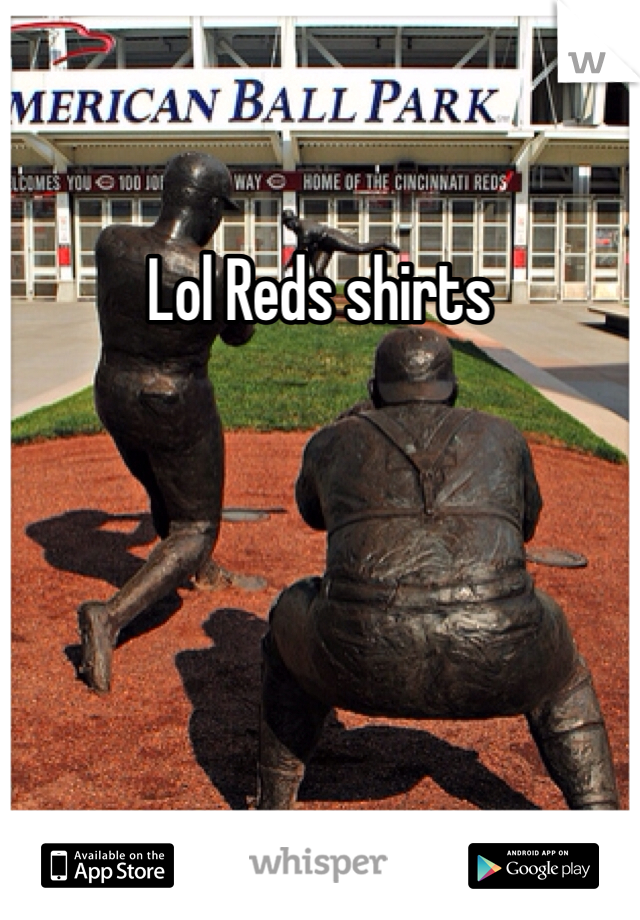 Lol Reds shirts 