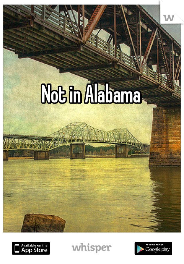 Not in Alabama 
