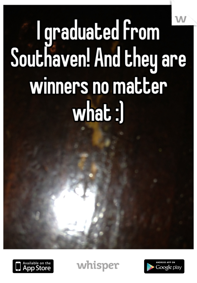 I graduated from Southaven! And they are winners no matter what :) 