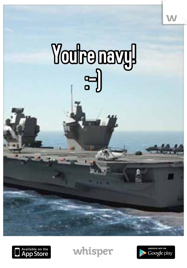 You're navy!
:-)