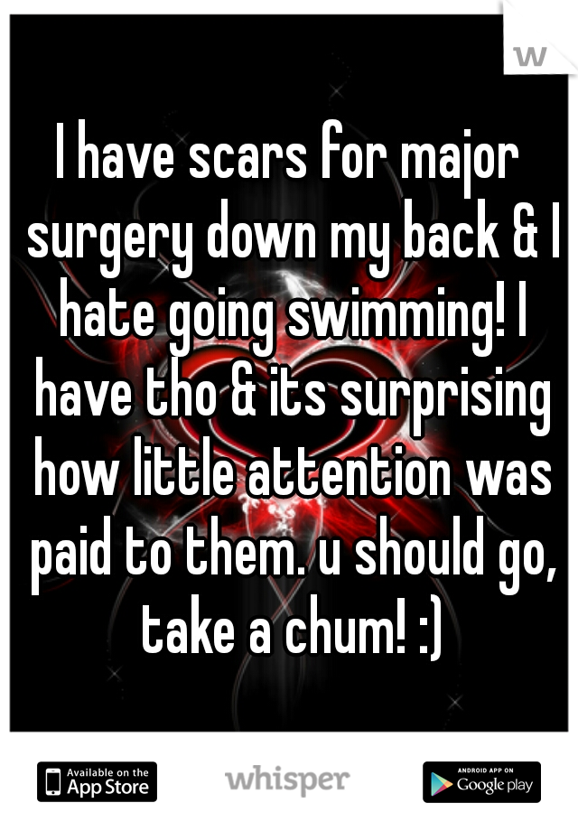 I have scars for major surgery down my back & I hate going swimming! I have tho & its surprising how little attention was paid to them. u should go, take a chum! :)