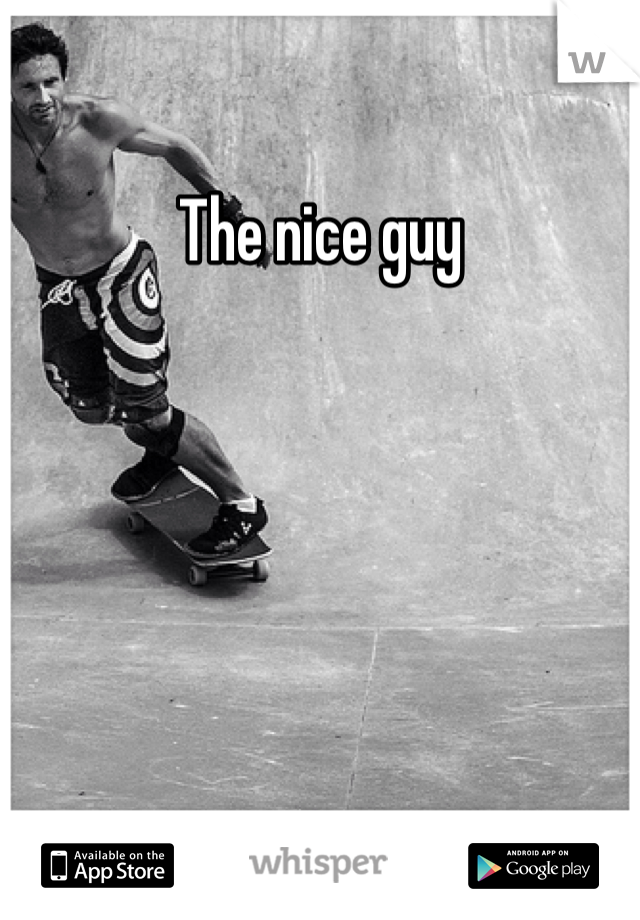The nice guy