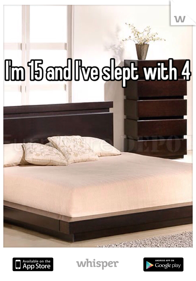 I'm 15 and I've slept with 4