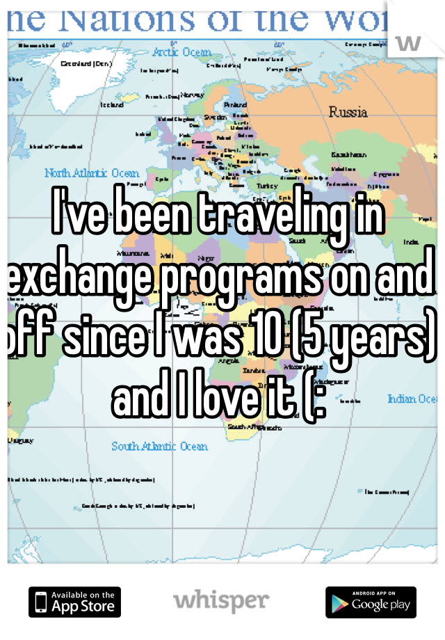 I've been traveling in exchange programs on and off since I was 10 (5 years) and I love it (: