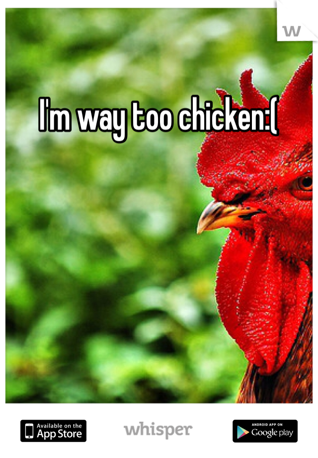 I'm way too chicken:( 