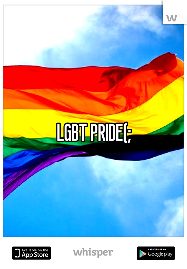 LGBT PRIDE(;