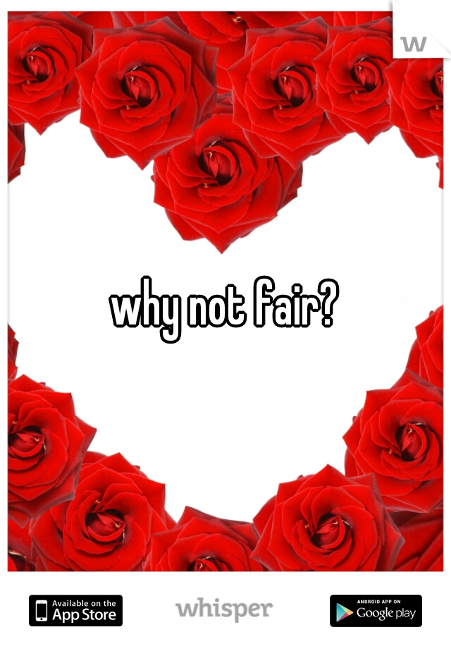 why not fair?