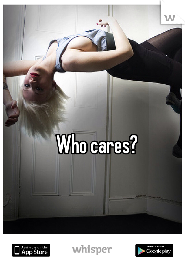 Who cares?