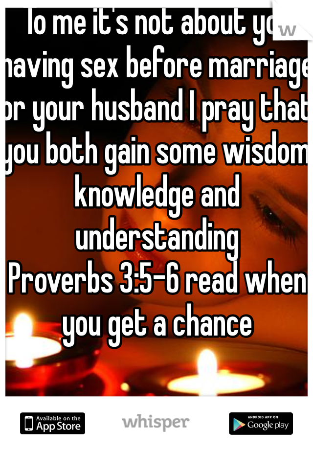 To me it's not about you having sex before marriage or your husband I pray that you both gain some wisdom knowledge and understanding
Proverbs 3:5-6 read when you get a chance