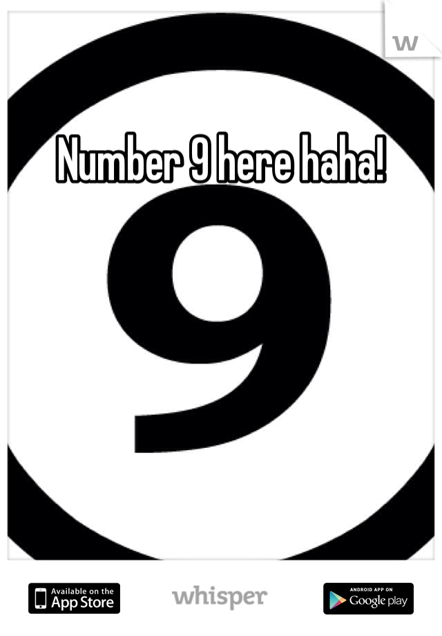 Number 9 here haha!