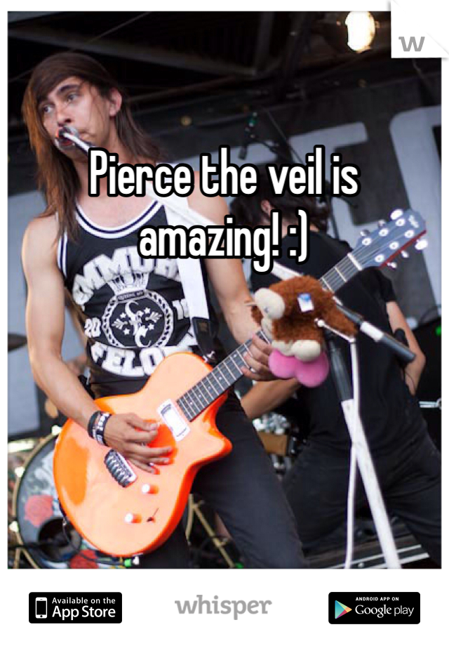 Pierce the veil is amazing! :)