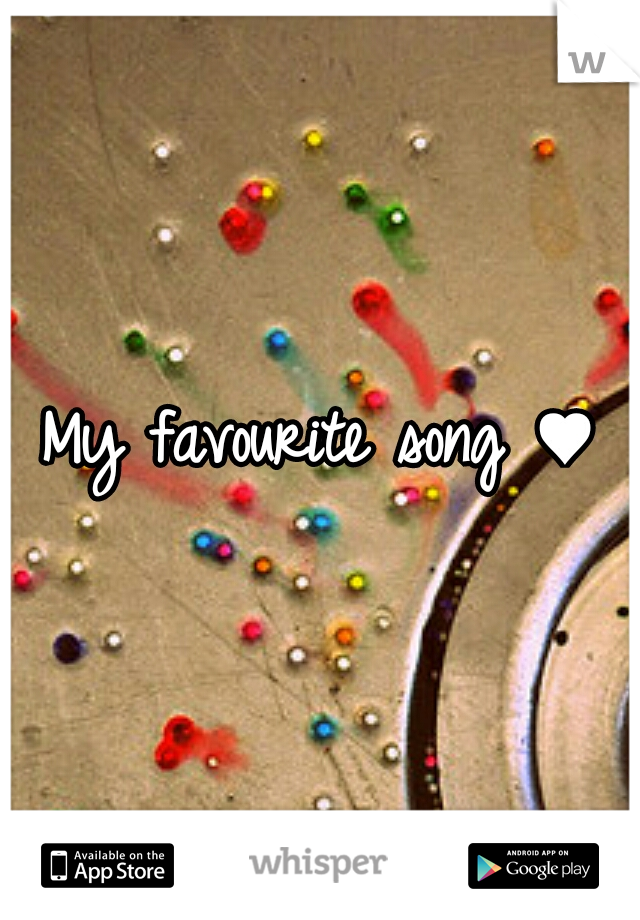My favourite song ♥