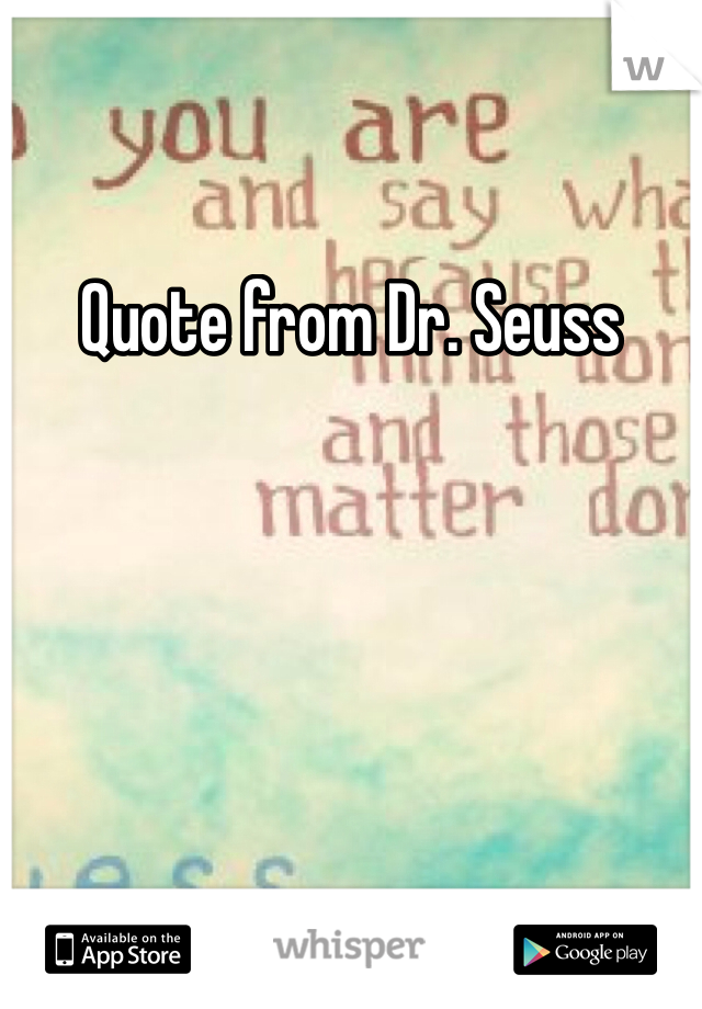 Quote from Dr. Seuss 