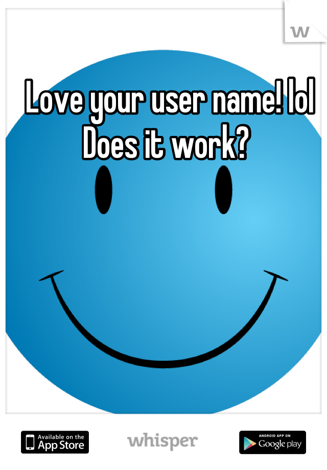 Love your user name! lol 
Does it work? 