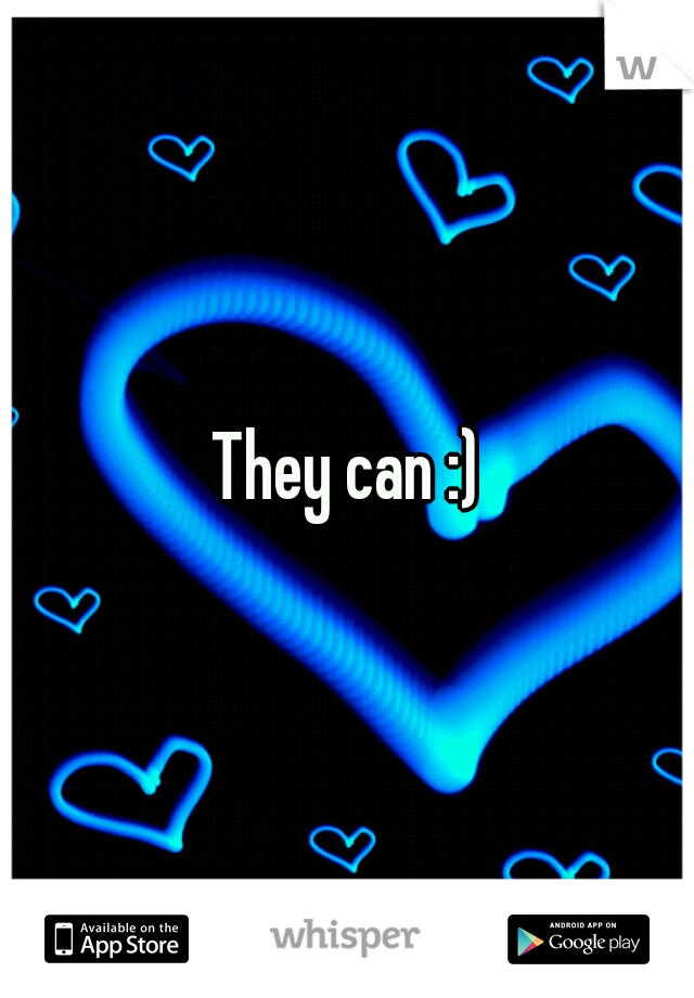 They can :)