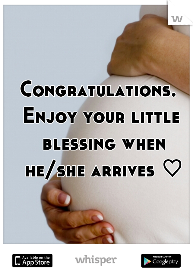 Congratulations. 
Enjoy your little blessing when he/she arrives ♡