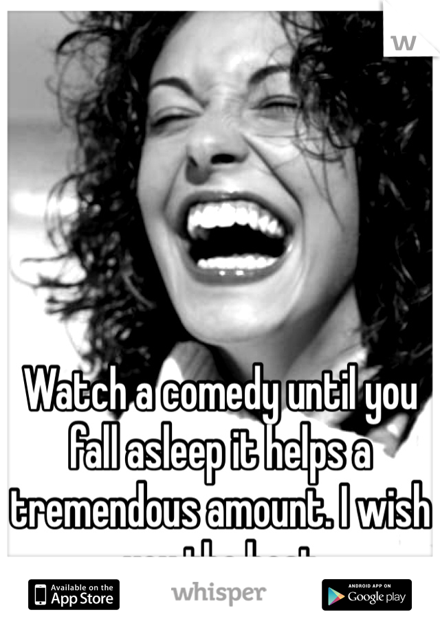 Watch a comedy until you fall asleep it helps a tremendous amount. I wish you the best 