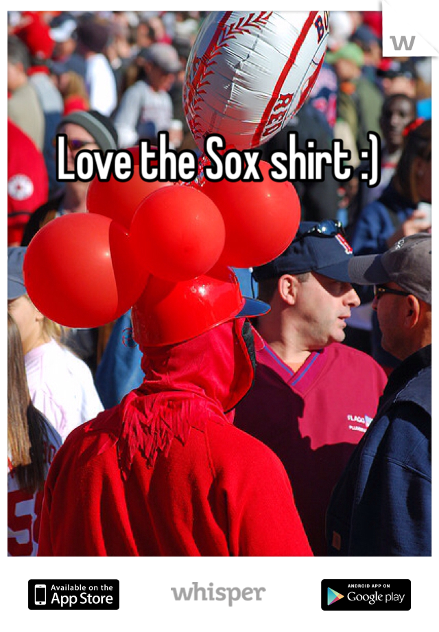 Love the Sox shirt :) 