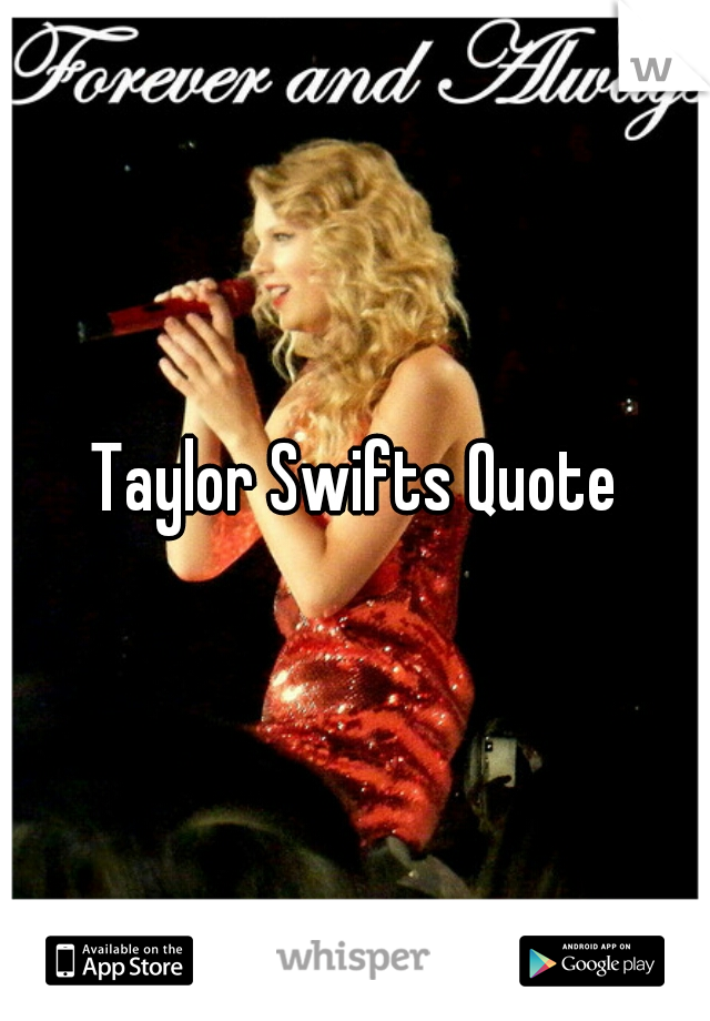 Taylor Swifts Quote