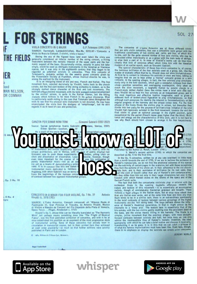 You must know a LOT of hoes.