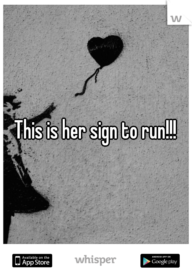 This is her sign to run!!!