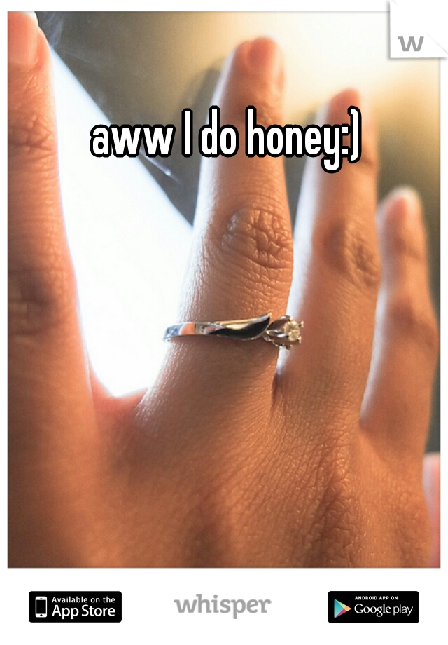 aww I do honey:)