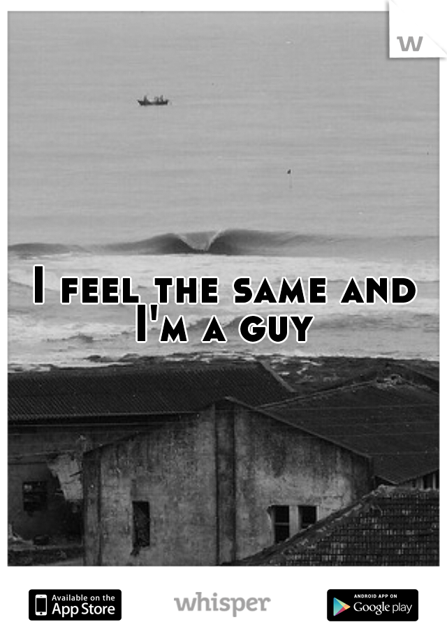 I feel the same and I'm a guy 
