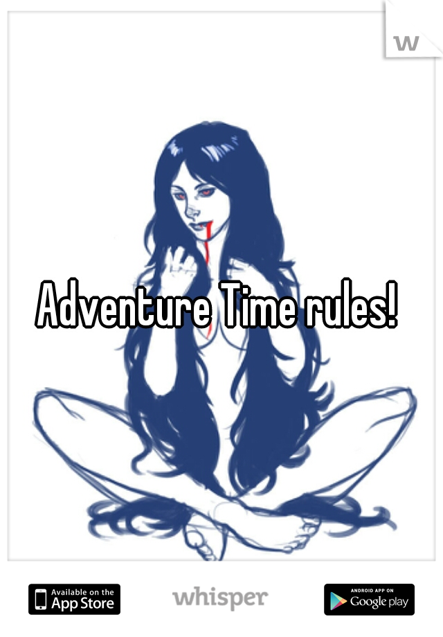 Adventure Time rules! 