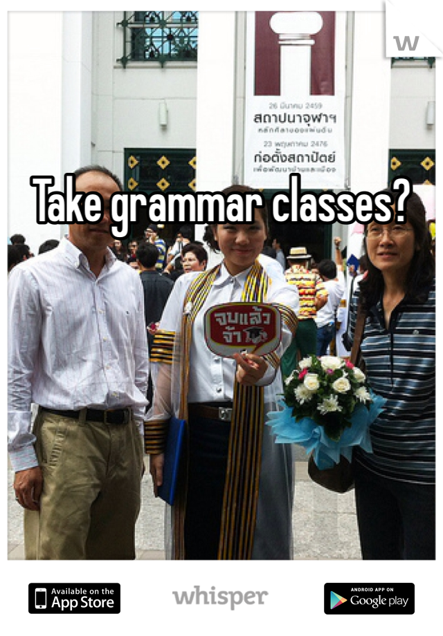Take grammar classes?