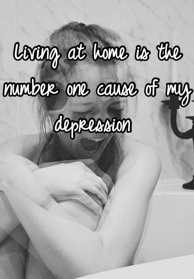 living-at-home-is-the-number-one-cause-of-my-depression