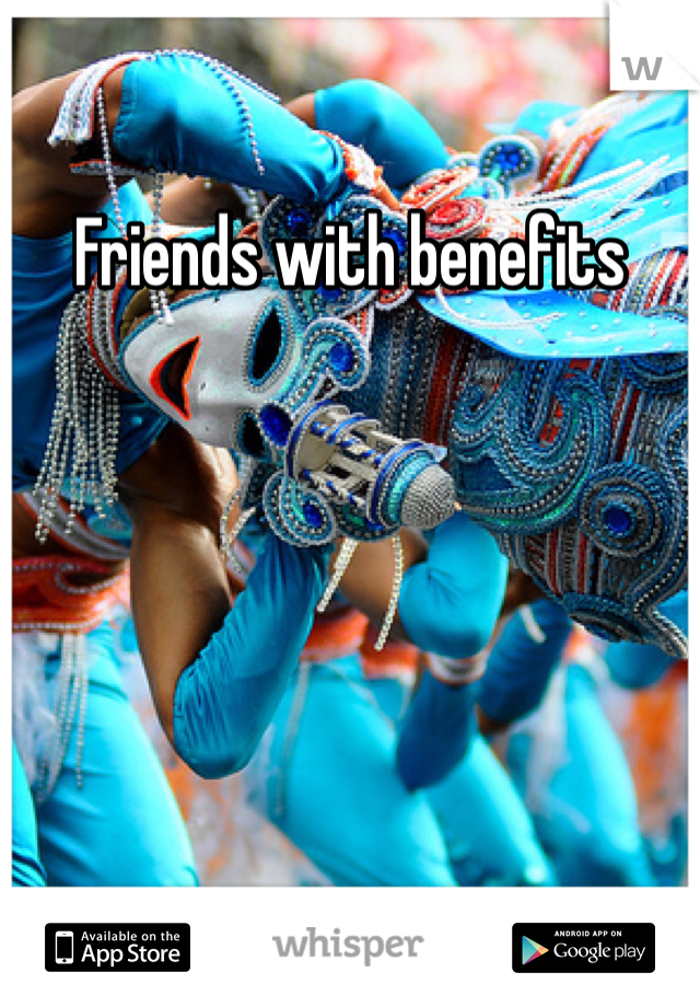 Friends with benefits 