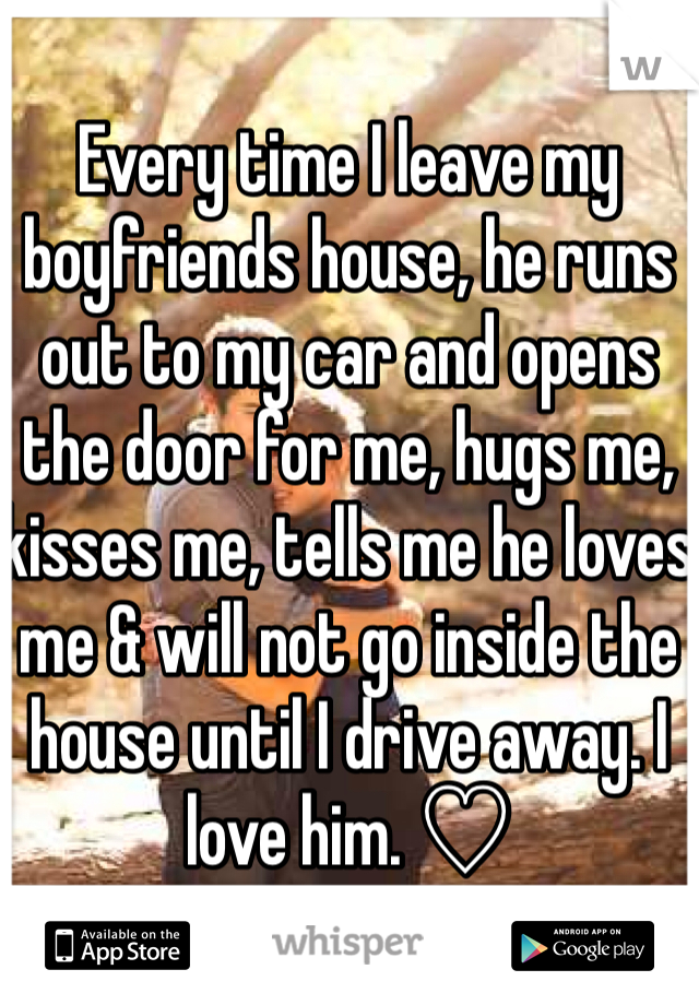 every-time-i-leave-my-boyfriends-house-he-runs-out-to-my-car-and-opens