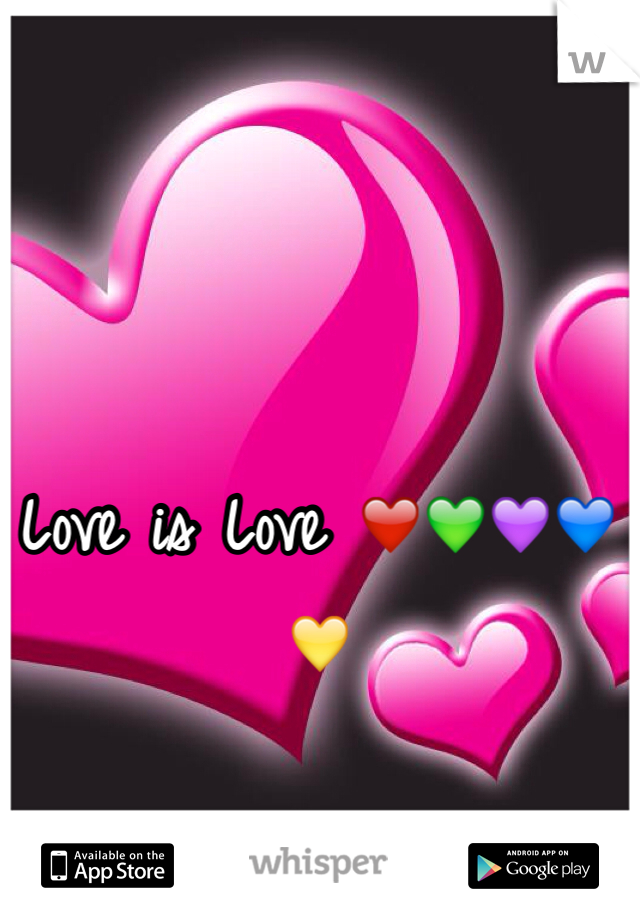 Love is Love ❤️💚💜💙💛