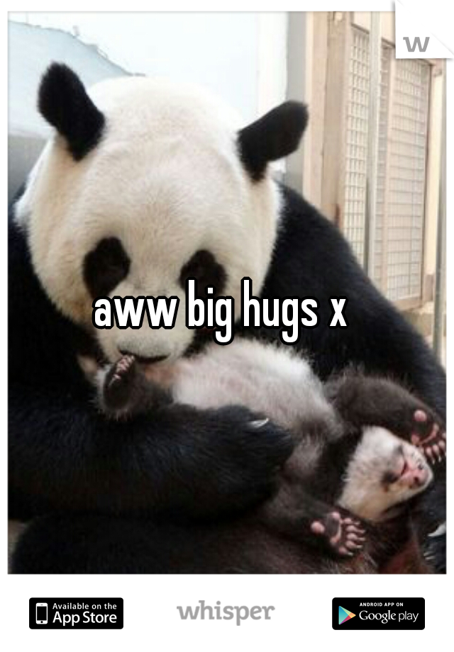 aww big hugs x 